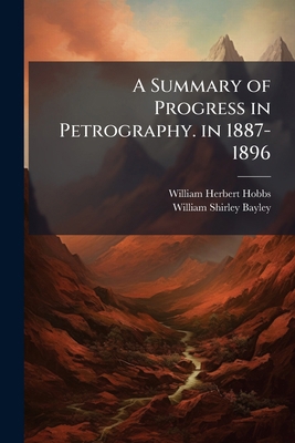 A Summary of Progress in Petrography. in 1887-1896 1144010845 Book Cover