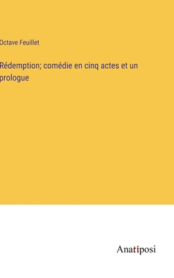 Rédemption; comédie en cinq actes et un prologue [French] 3382711052 Book Cover