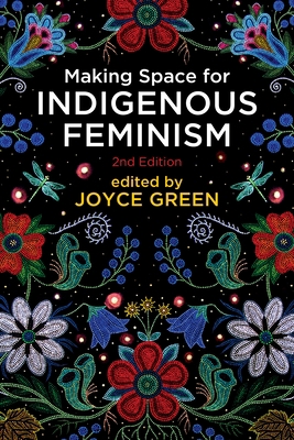 Making Space for Indigenous Feminism, 2nd Edition 1552668835 Book Cover