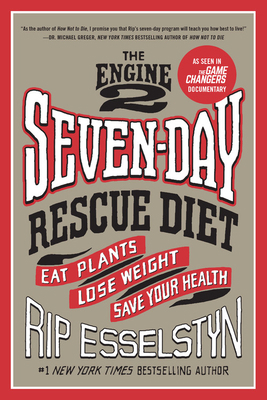 The Engine 2 Seven-Day Rescue Diet: Eat Plants,... 1455591165 Book Cover