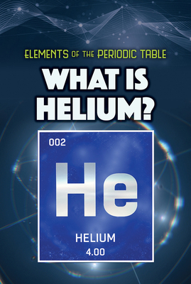 What Is Helium? 1499478909 Book Cover