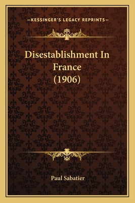 Disestablishment In France (1906) 1164122002 Book Cover