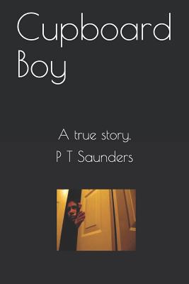Cupboard Boy: A shockingly true story 1543259839 Book Cover