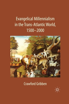 Evangelical Millennialism in the Trans-Atlantic... 1349283835 Book Cover