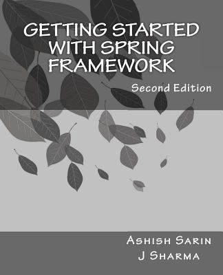 Getting started with Spring Framework: a hands-... 1491011912 Book Cover