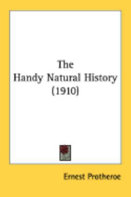 The Handy Natural History (1910) 0548881111 Book Cover