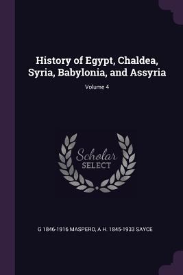 History of Egypt, Chaldea, Syria, Babylonia, an... 1378622014 Book Cover