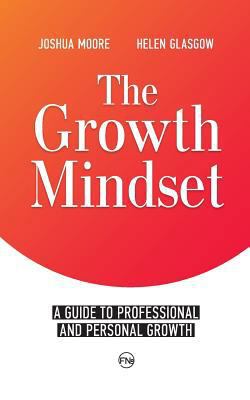 The Growth Mindset: A Guide to Professional and... 1546618392 Book Cover