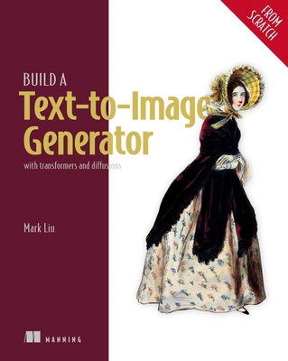 Build a Text-To-Image Generator (from Scratch):... 1633435423 Book Cover