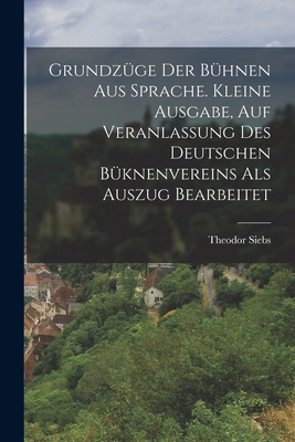 Grundzüge Der Bühnen Aus Sprache. Kleine Ausgab... [German] 1017009287 Book Cover