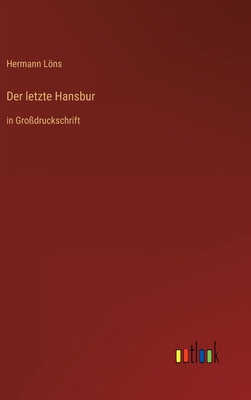 Der letzte Hansbur: in Großdruckschrift [German] 3368294415 Book Cover