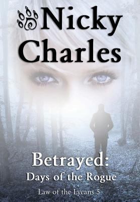 Betrayed: Days of the Rogue (Law of the Lycans) 0993768954 Book Cover
