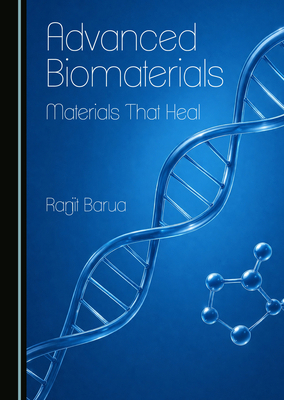 Advanced Biomaterials: Materials That Heal 1036475131 Book Cover