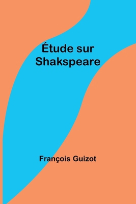 Étude sur Shakspeare [French] 9357937765 Book Cover