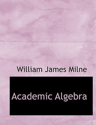 Academic Algebra [Large Print] 0554560739 Book Cover