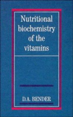 Nutritional Biochemistry of the Vitamins 0521381444 Book Cover