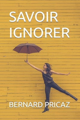 Savoir Ignorer [French] B0BFTMJGQX Book Cover