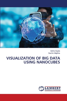 Visualization of Big Data Using Nanocubes 6207650948 Book Cover