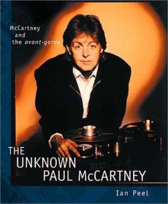 The Unknown Paul McCartney: McCartney and the A... 1903111366 Book Cover