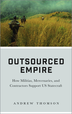 Outsourced Empire: How Militias, Mercenaries an... 0745337031 Book Cover