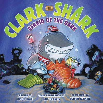 Clark the Shark: Afraid of the Dark 1504648544 Book Cover