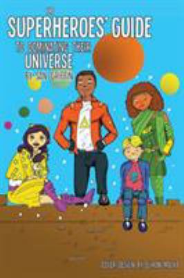 The Superheroes' Guide To Dominating Their Univ... 0999233076 Book Cover