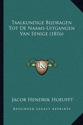 Taalkundige Bijdragen Tot De Naams-Uitgangen Va... [Chinese] 1167510046 Book Cover