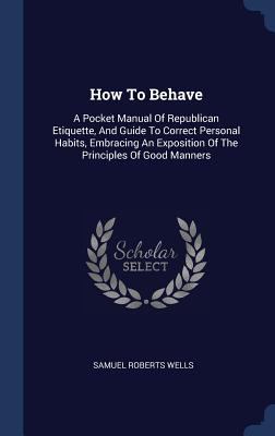 How To Behave: A Pocket Manual Of Republican Et... 134050135X Book Cover