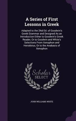 A Series of First Lessons in Greek: Adapted to ... 1359136266 Book Cover