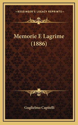 Memorie E Lagrime (1886) [Italian] 116784176X Book Cover