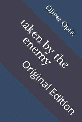 taken by the enemy: Original Edition B093B8HB4S Book Cover