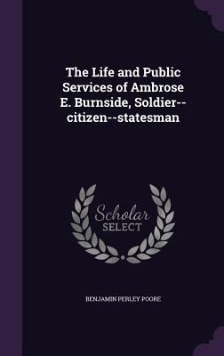 The Life and Public Services of Ambrose E. Burn... 1356448097 Book Cover