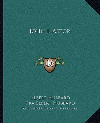 John J. Astor 1162877855 Book Cover