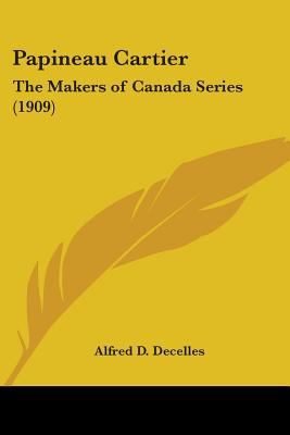 Papineau Cartier: The Makers of Canada Series (... 0548600287 Book Cover