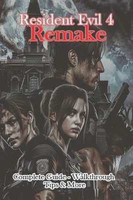 Resident Evil 4 Remake Complete Guide - Walkthr... B0D3JB71VZ Book Cover