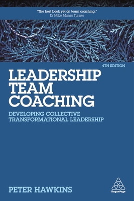 Leadership Team Coaching: Developing Collective... 178966747X Book Cover