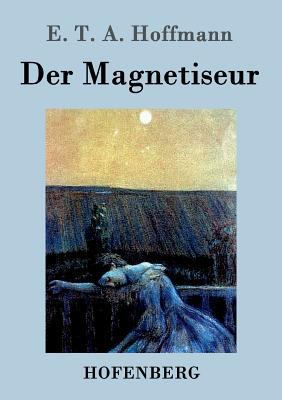 Der Magnetiseur [German] 3843073392 Book Cover