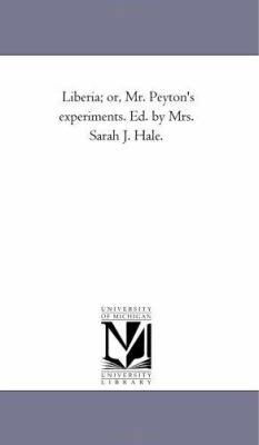 Liberia; or, Mr. Peyton'S Experiments. Ed. by M... 142553094X Book Cover