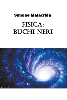 Fisica: buchi neri [Italian] B0BP9YVCJS Book Cover