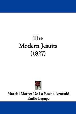 The Modern Jesuits (1827) 1104341778 Book Cover