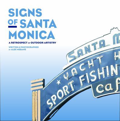 Signs of Santa Monica : A Retrospect of Outdoor Artistry 1734770406 Book Cover