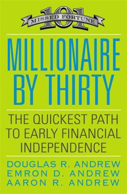 Millionaire by Thirty: The Quickest Path to Ear... 0446556017 Book Cover