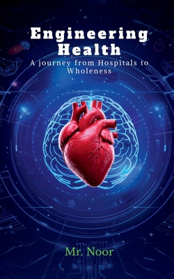 Engineering Health: A Journey from Hospitals to... B0GCBRKCWJ Book Cover