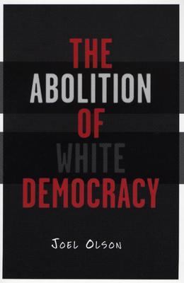 The Abolition of White Democracy 0816642788 Book Cover