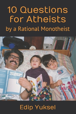 10 Questions for Atheists: by a Rational Monoth... 1708446575 Book Cover