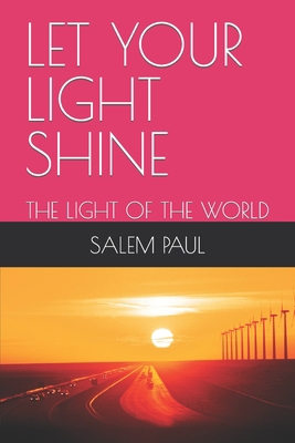 Let Your Light Shine: The Light of the World B0BHNWY1G8 Book Cover