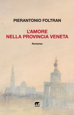 L'Amore nella provincia veneta [Italian] 8869492885 Book Cover