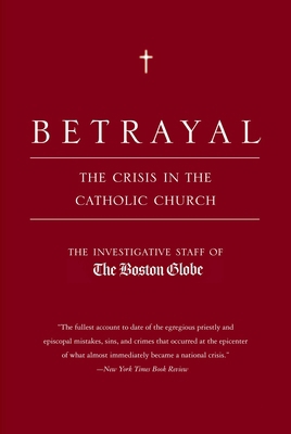 Betrayal: The Crisis in the Catholic Church 0316776750 Book Cover