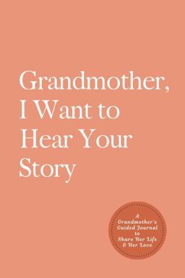 Grandmother, I Want to Hear Your Story: A Grand... 1955034338 Book Cover