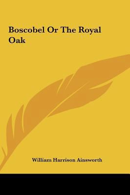 Boscobel or the Royal Oak 1161424687 Book Cover